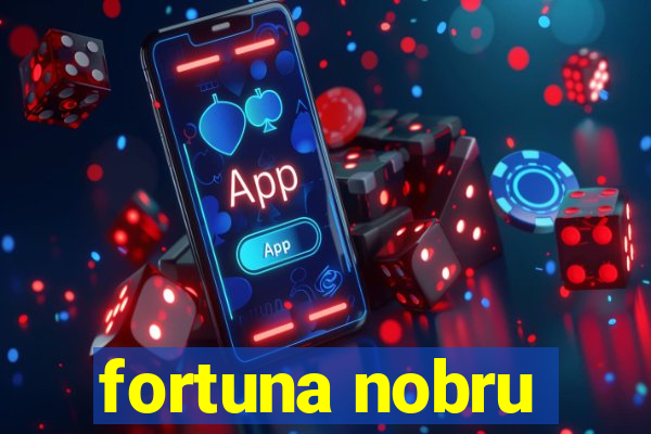 fortuna nobru